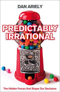 Cover image for Predictably Irrational: The Hidden Forces That Shape Our Decisions