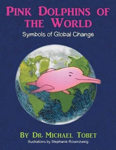 Cover image for Pink Dolphins of the World: Symbols of Global Change