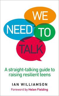 Cover image for We Need to Talk: A Straight-Talking Guide to Raising Resilient Teens