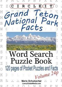 Cover image for Circle It, Grand Teton National Park Facts, Pocket Size, Word Search, Puzzle Book