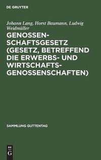 Cover image for Genossenschaftsgesetz (Gesetz, betreffend die Erwerbs- und Wirtschaftsgenossenschaften)