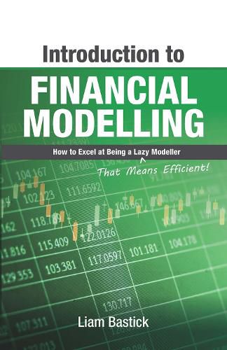 Introduction To Financial Modelling: How to Excel at Being a Lazy (That Means Efficient!) Modeller