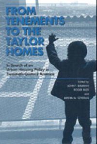 Cover image for From Tenements to the Taylor Homes: In Search of an Urban Housing Policy in Twentieth-Century America