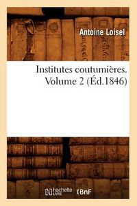 Cover image for Institutes Coutumieres. Volume 2 (Ed.1846)