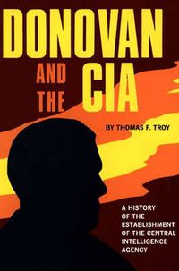 Cover image for Donovan and the CIA: A History of the Establishment of the Central Intelligence Agency