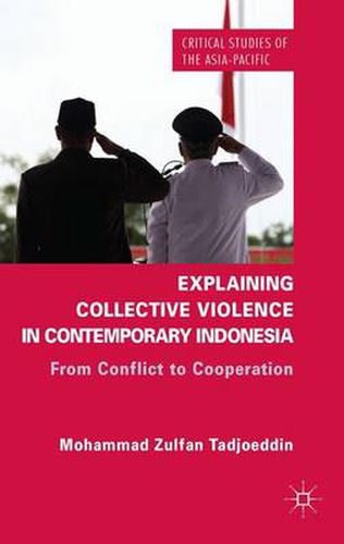 Cover image for Explaining Collective Violence in Contemporary Indonesia: From Conflict to Cooperation