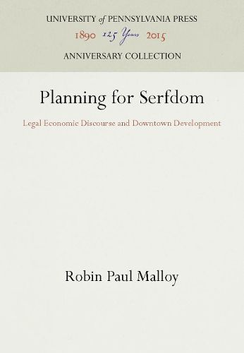 Planning for Serfdom: Legal Economic Discourse and Downtown Development