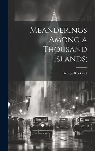 Cover image for Meanderings Among a Thousand Islands;