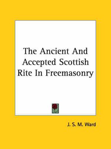 The Ancient and Accepted Scottish Rite in Freemasonry