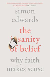 Cover image for The Sanity of Belief: Why Faith Makes Sense