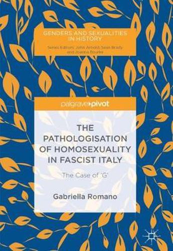 Cover image for The Pathologisation of Homosexuality in Fascist Italy: The Case of 'G