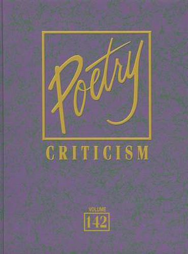 Poetry Criticism: Excerpts from Criticism of the Works of the Most Signifigant and Widely Studied Poets of World Literature