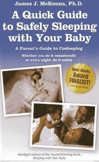 Cover image for A Quick Guide to Safely Sleeping with Your Baby: A Parent's Guide to Co-Sleeping