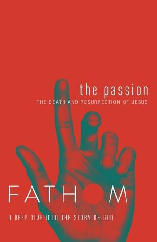 Cover image for Fathom Bible Studies: The Passion Student Journal