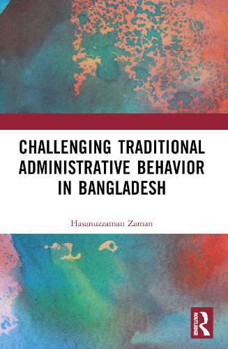 Cover image for Challenging Colonial Administrative Behavior in Bangladesh