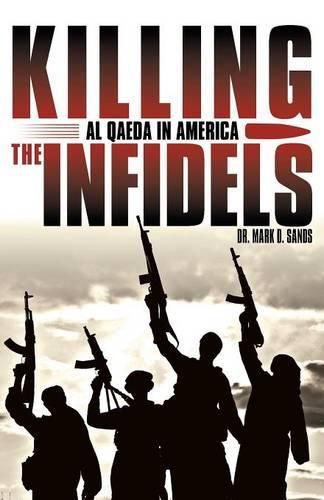 Cover image for Killing the Infidels: Al Qaeda in America