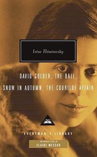 Cover image for David Golder, The Ball, Snow in Autumn, The Courilof Affair: Introduction by Claire Messud