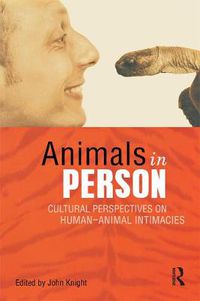 Cover image for Animals in Person: Cultural Perspectives on Human-Animal Intimacies