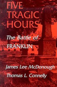 Cover image for Five Tragic Hours Battle Of Franklin