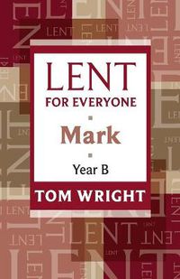 Cover image for Lent for Everyone: Mark Year B