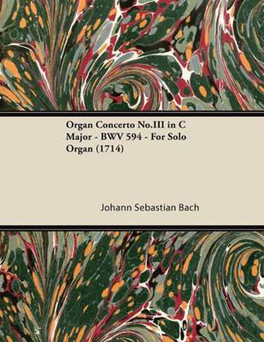 Cover image for Organ Concerto No.III in C Major - BWV 594 - For Solo Organ (1714)