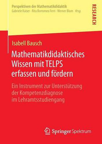 Cover image for Mathematikdidaktisches Wissen mit TELPS erfassen und foerdern: Ein Instrument zur Unterstutzung der Kompetenzdiagnose im Lehramtsstudiengang