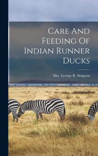 Cover image for Care And Feeding Of Indian Runner Ducks