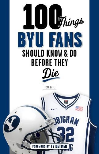 Cover image for 100 Things BYU Fans Should Know & Do Before They Die