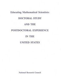 Cover image for Educating Mathematical Scientists: Doctoral Study and the Postdoctoral Experience in the United States