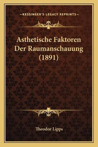 Cover image for Asthetische Faktoren Der Raumanschauung (1891)