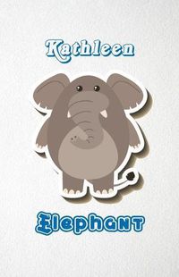 Cover image for Kathleen Elephant A5 Lined Notebook 110 Pages: Funny Blank Journal For Zoo Wide Animal Nature Lover Relative Family Baby First Last Name. Unique Student Teacher Scrapbook/ Composition Great For Home School Writing