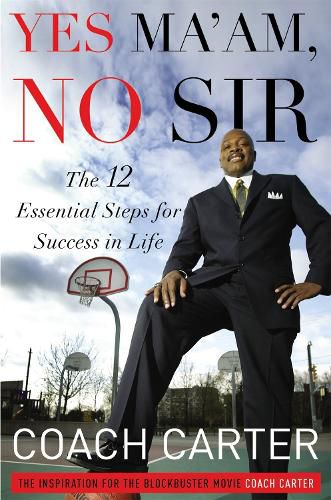 Cover image for Yes Ma'am, No Sir: The 12 Essential Steps for Success in Life