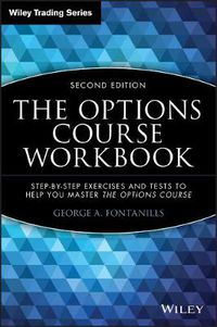 Cover image for The Options Course Workbook: Step-by-Step Exercises and Tests to Help You Master the Options Course