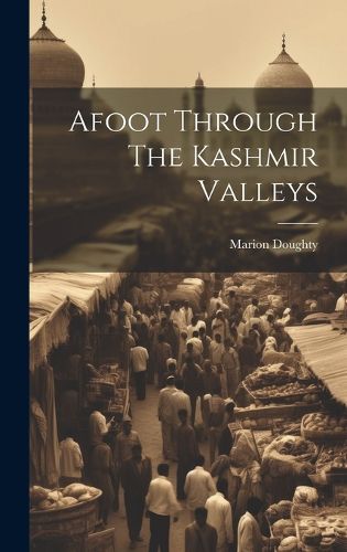 Cover image for Afoot Through The Kashmir Valleys