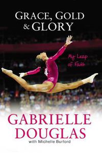 Cover image for Grace, Gold, and Glory My Leap of Faith