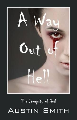 Cover image for A Way Out of Hell: The Inequity of God