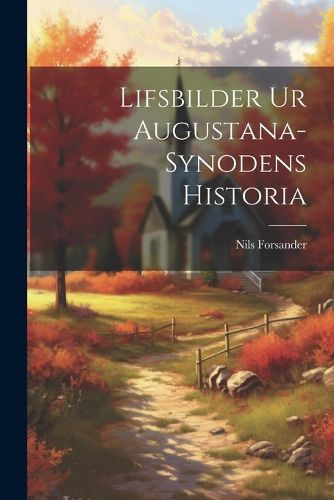 Cover image for Lifsbilder ur Augustana-Synodens Historia