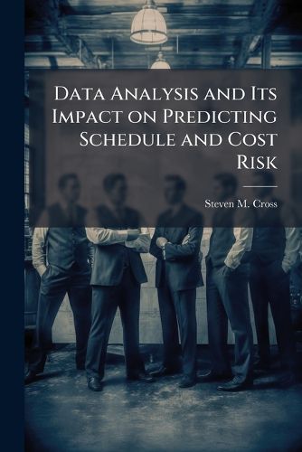 Cover image for Data Analysis and Its Impact on Predicting Schedule and Cost Risk