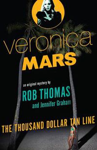 Cover image for The Thousand Dollar Tan Line: Veronica Mars 1: An Original Mystery by Rob Thomas