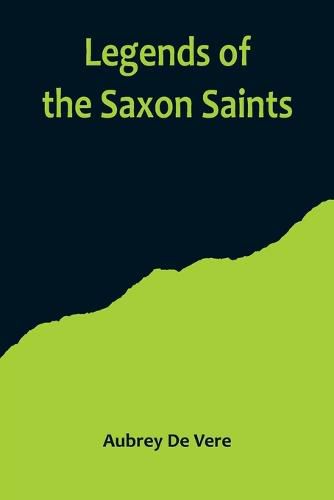 Legends of the Saxon Saints