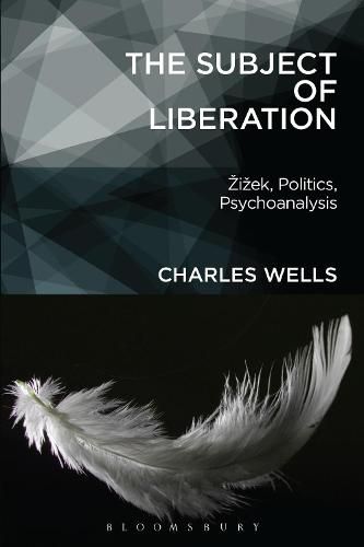 Cover image for The Subject of Liberation: Zizek, Politics, Psychoanalysis