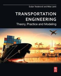 Cover image for Transportation Engineering: Theory, Practice and Modeling