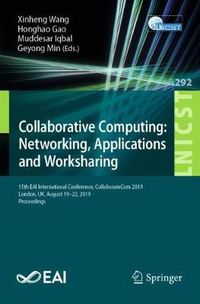 Cover image for Collaborative Computing: Networking, Applications and Worksharing: 15th EAI International Conference, CollaborateCom 2019, London, UK, August 19-22, 2019, Proceedings