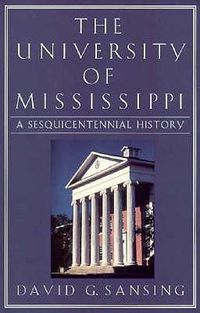 Cover image for The University of Mississippi: A Sesquicentennial History