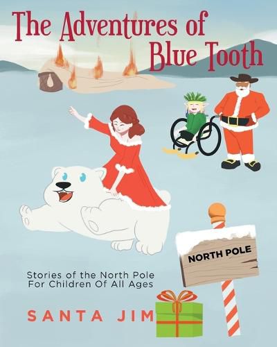 Cover image for The Adventures of Blue Tooth: Stories of the North Pole For Children Of All Ages