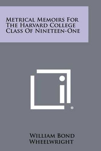 Metrical Memoirs for the Harvard College Class of Nineteen-One