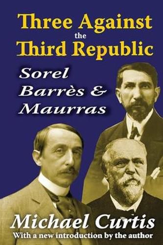 Cover image for Three Against the Third Republic: Sorel, Barres and Maurras