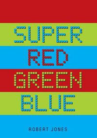 Cover image for Super Red Green Blue