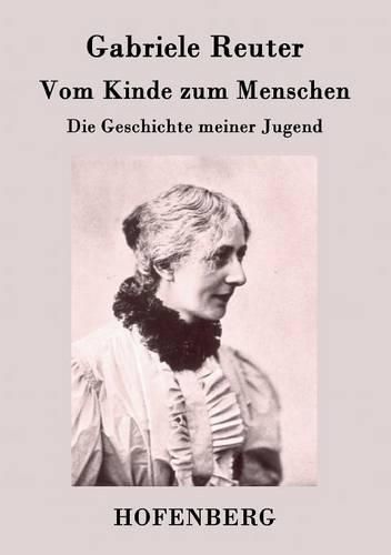 Cover image for Vom Kinde zum Menschen: Die Geschichte meiner Jugend