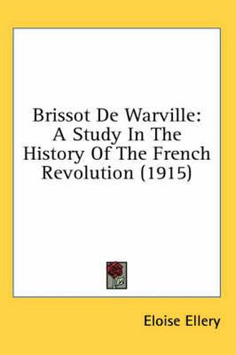 Cover image for Brissot de Warville: A Study in the History of the French Revolution (1915)